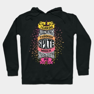 I Can Do All Things Through Spite Hoodie